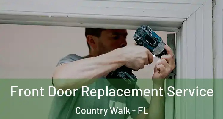  Front Door Replacement Service Country Walk - FL